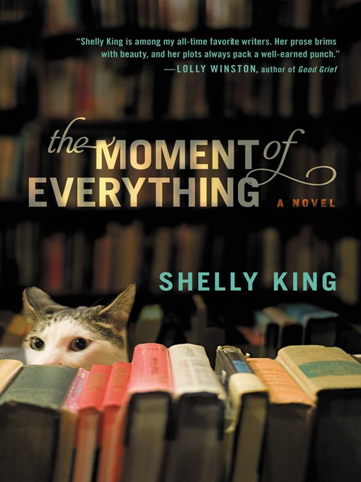 Title details for The Moment of Everything by Shelly King - Available